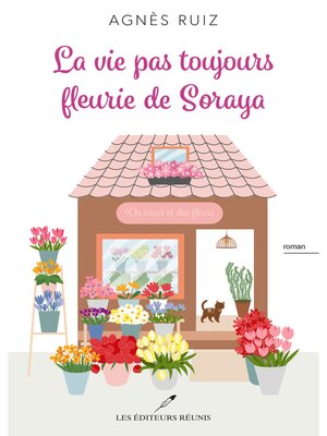 cover image of La vie pas toujours fleurie de Soraya